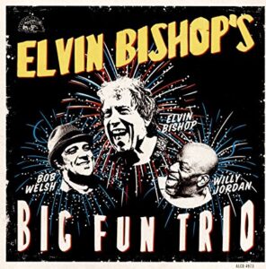 Elvin Bishop’s Big Fun Trio