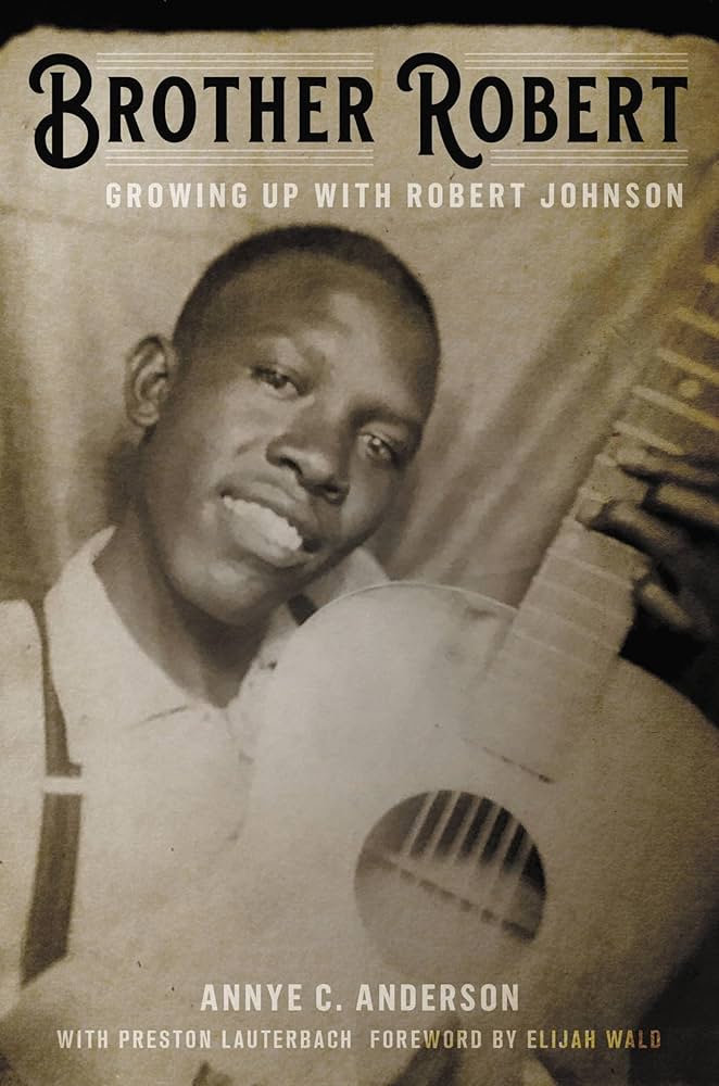 Brother Robert: Growing Up with Robert Johnson, Annye C. Anderson (2020) Book Cover of Brother Robert: Growing Up with Robert Johnson, Annye C. Anderson (2020)